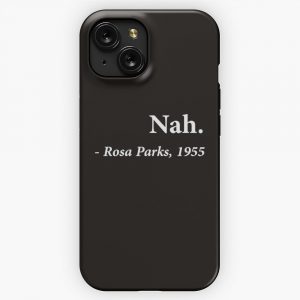 Nah Rosa Parks Quote iPhone 15 Slim Phone Case Cover